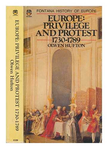 HUFTON, OLWEN H - Europe : privilege and protest, 1730-1789 / 0lwen H. Hufton