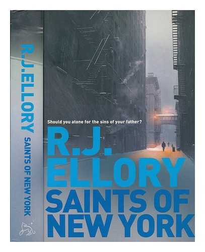 ELLORY, ROGER JON - Saints of New York / R.J. Ellory