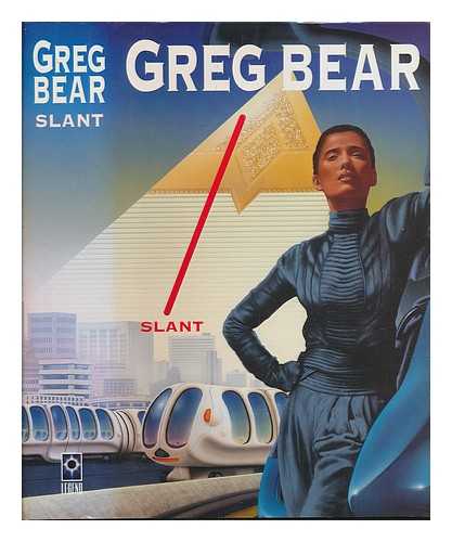 BEAR, GREG - Slant / Greg Bear