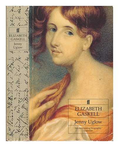 UGLOW, JENNIFER S - Elizabeth Gaskell : a habit of stories / Jenny Uglow