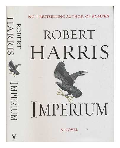 HARRIS, ROBERT - Imperium : a novel of ancient Rome / Robert Harris