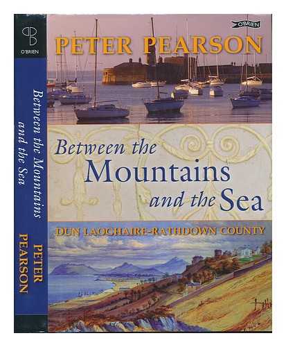 PEARSON, PETER - Between the mountains and the sea : Dun Laoghaire-Rathdown County / Peter Pearson