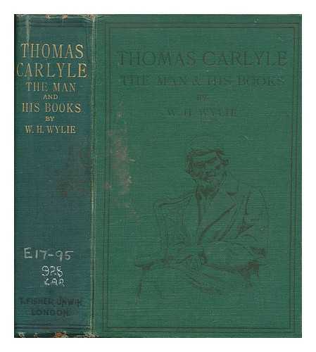 WYLIE, WM. HOWIE (WILLIAM HOWIE) (1833-1891) - Thomas Carlyle : the man and his books