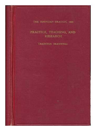 BRAMWELL, JOHN CRIGHTON (1889-1976) - The Harveian oration, 1956 : practice, teaching and research / Crighton Bramwell