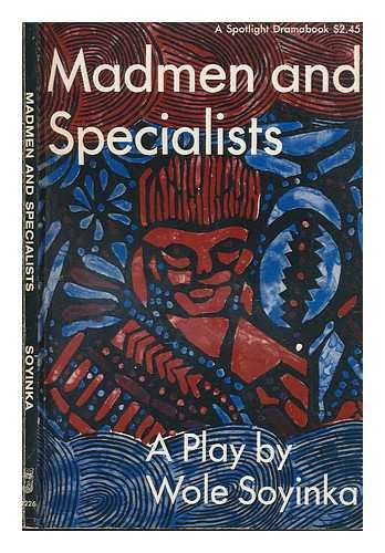 SOYINKA, WOLE - Madmen and specialists: A play by Wole Soyinka