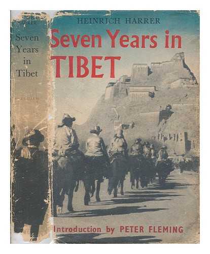 HARRER, HEINRICH (1912-2006) - Seven years in Tibet / translated from the German by Richard Graves. With an introd. by Peter Fleming