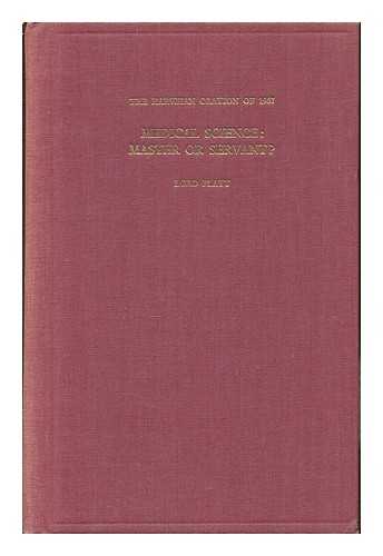 PLATT, ROBERT BARON PLATT - Medical science : master or servant?