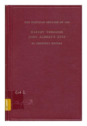 KEYNES, GEOFFREY (1887-1982) - Harvey through John Aubrey's eyes : the 254th Harveian oration delivered at the Royal College of Physicians, 17 October 1958