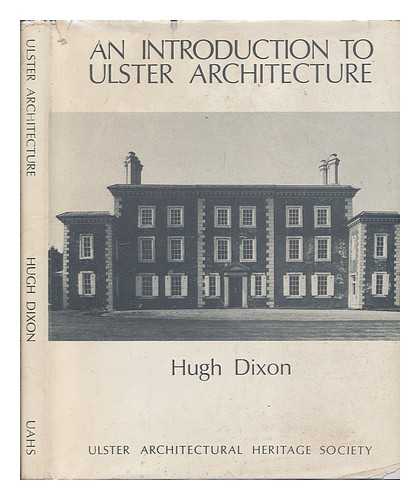 DIXON, HUGH - An introduction to Ulster architecture