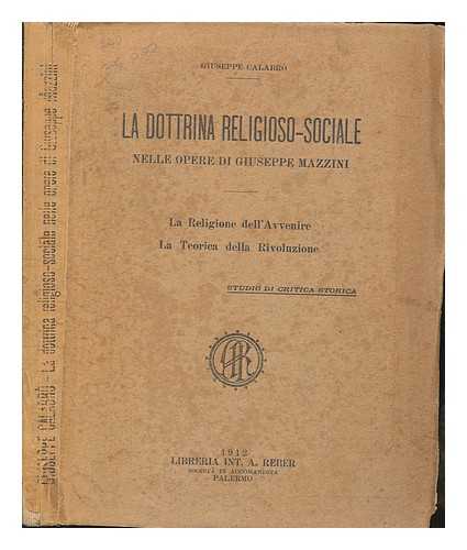 MAZZINI, GIUSEPPE (1805-1872) - La dottrina religioso-sociale nelle opere di Giuseppe Mazzini. La religione dell'avvenire, la teorica della rivoluzione : studio di critica storica