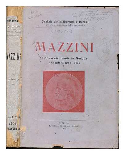 COMITATO PER LE ONORANZE A MAZZINI - Mazzini : conferenze tenute in Genova (maggio-giugno 1905)