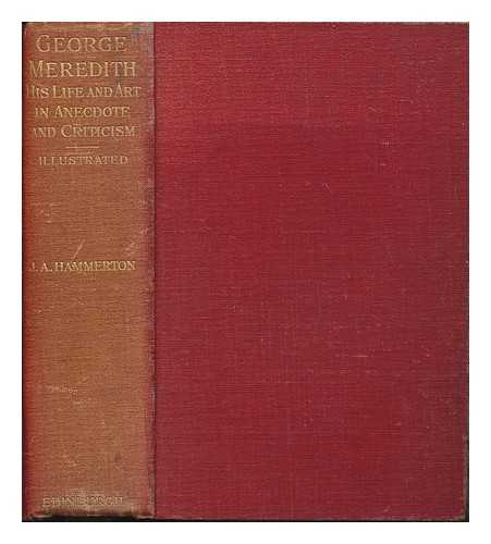 HAMMERTON, JOHN ALEXANDER SIR (1871-1949) - George Meredith : his life and art in anecdote and criticism