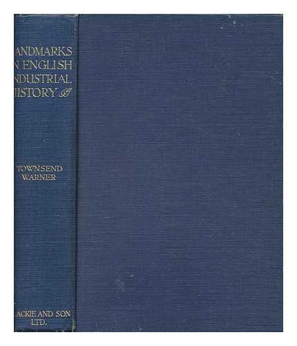 WARNER, GEORGE TOWNSEND (1865-1916) - Landmarks in English industrial history