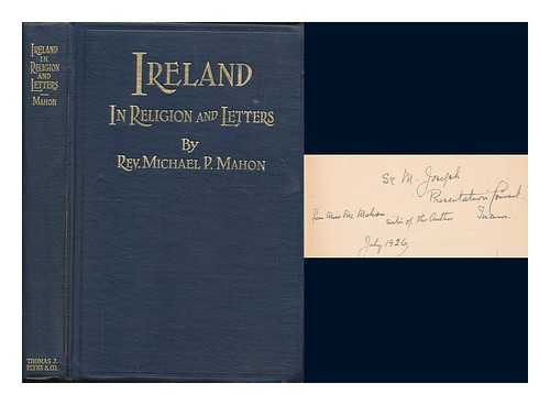 MAHON, MICHAEL P - Ireland in Religion and Letters; or, Discourses and writings of Catholic and Irish interest. (With plates, including a portrait)