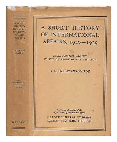 GATHORNE-HARDY, GEOFFREY MALCOLM - A short history of international affairs, 1920 to 1939