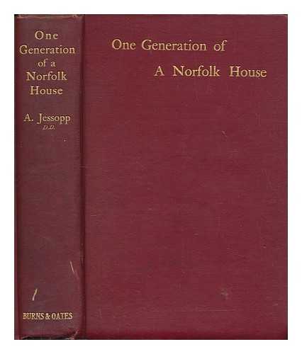 JESSOPP, AUGUSTUS - One generation of a Norfolk house: a contribution to Elizabethan history