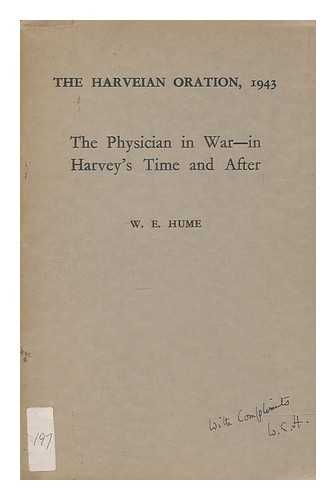 HUME, WILLIAM SIR (1879-1960) - The physician in war in Harvey's time and after / W. E. Hume