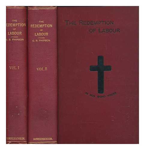 PHIPSON, CECIL BALFOUR - The redemption of labour, or, Free labour upon freed land