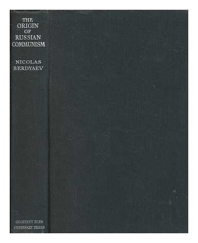 BERDYAEV, NICOLAS - The origin of Russian Communism / Nicolas Berdyaev ; translated from the Russian by R. M. French