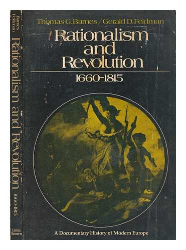 BARNES, THOMAS GARDEN - Rationalism and revolution, 1660-1815. / Edited by Thomas G. Barnes [and] Gerald D. Feldman