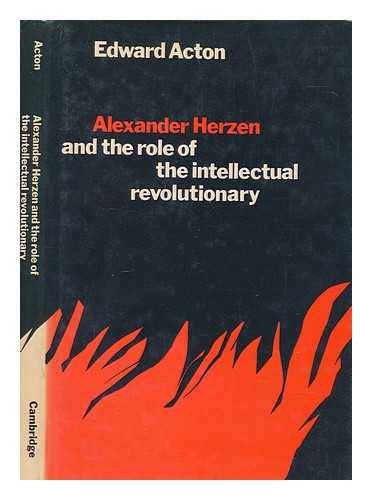 ACTON, EDWARD - Alexander Herzen and the role of the intellectual revolutionary / Edward Acton