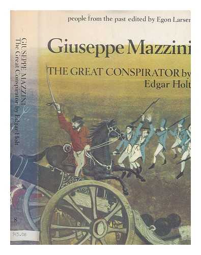 HOLT, EDGAR (1900-1975) - Giuseppe Mazzini : the great conspirator