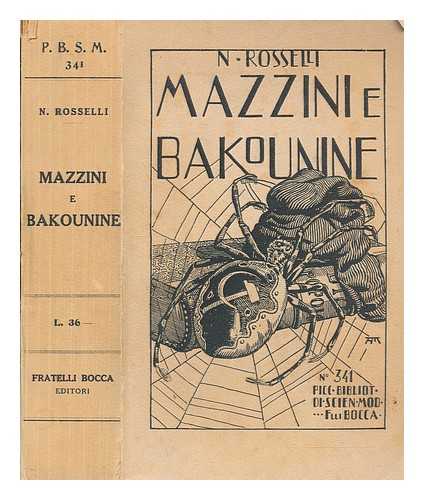 Rosselli, Nello (1900-1937) - Mazzini e Bakounine : 12 anni di movimento operaio in Italia (1860-1872) / Nello Rosselli