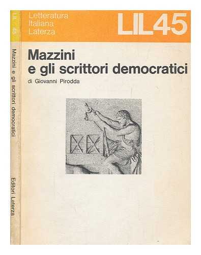 PIRODDA, GIOVANNI - Mazzini e gli scrittori democratici / di Giovanni Pirodda