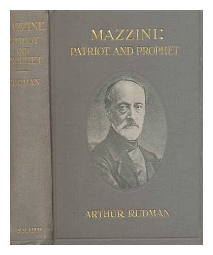 RUDMAN, ARTHUR - Mazzini, patriot and prophet