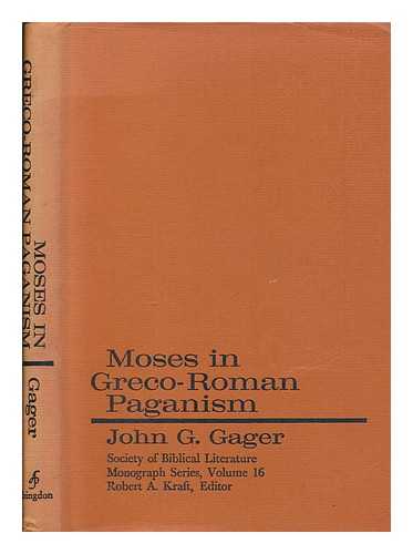 GAGER, JOHN G. (JOHN GOODRICH) - Moses in Greco-Roman paganism / John G. Gager