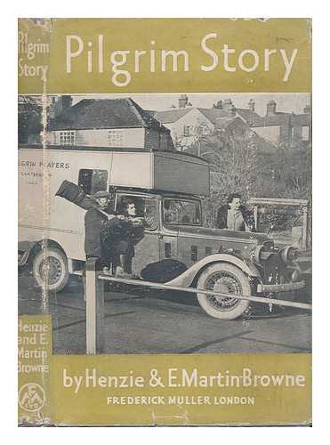 BROWNE, HENZIE RAEBURN - Pilgrim story, the Pilgrim players, 1939-1943