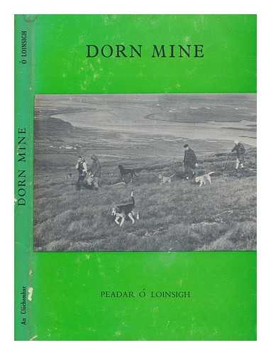  LOINSIGH, PEADAR - Dorn mine : [aist] / le Peadar  Loinsigh [.i. An Brthair Peadar]