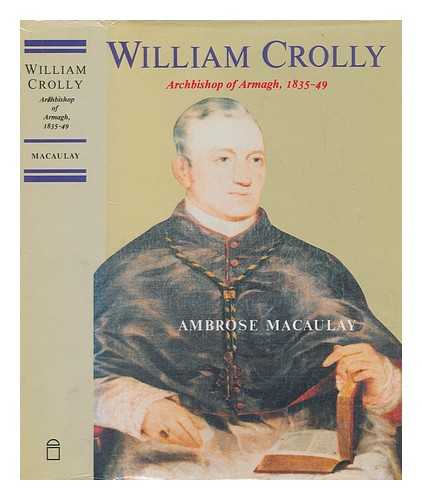 MACAULAY, AMBROSE - William Crolly, Archbishop of Armagh, 1835-49 / Ambrose Macaulay