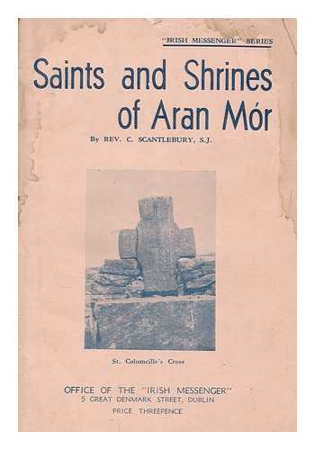 SCANTLEBURY, C. - Saints and shrines of Aran Mr