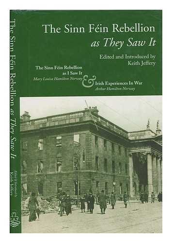 NORWAY, HAMILTON MRS - The Sinn Fein Rebellion as they saw it / Mary Louisa and Arthur Hamilton Norway ; edited and with an introduction by Keith Jeffery