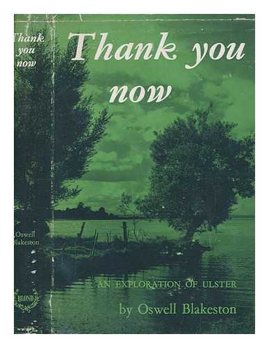 BLAKESTON, OSWELL - Thank you now : an exploration of Ulster