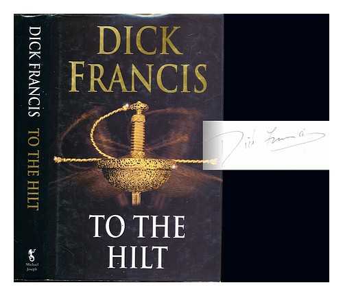 FRANCIS, DICK - To the hilt / Dick Francis