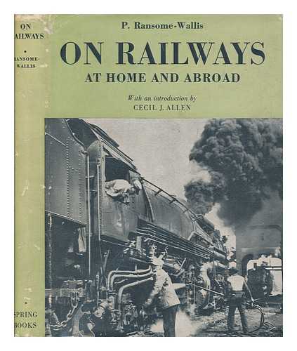 RANSOME-WALLIS, P. (PATRICK) - On railways at home and abroad