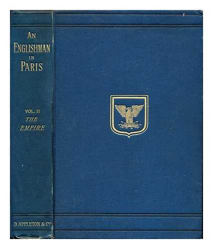 VANDAM, ALBERT DRESDEN (1843-1903). WALLACE, RICHARD SIR (1818-1890) - An Englishman in Paris : (notes and recollections) : vol. II: the Empire