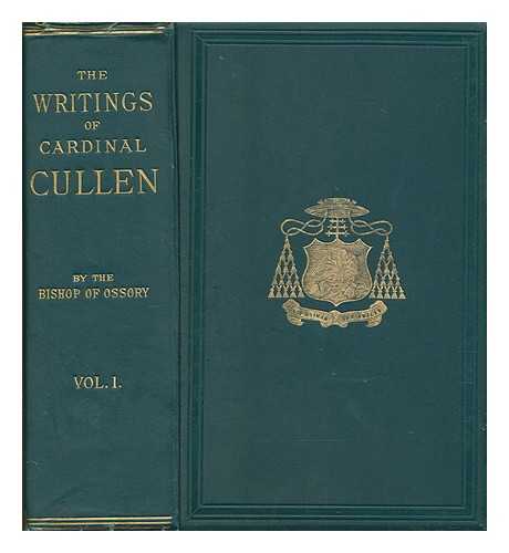 CULLEN, PAUL CARDINAL (1803-1878) - The pastoral letters and other writings of Cardinal Cullen, Archbishop of Dublin, etc., etc / edited by the Most Reverend Patrick Francis Moran - Volume 1