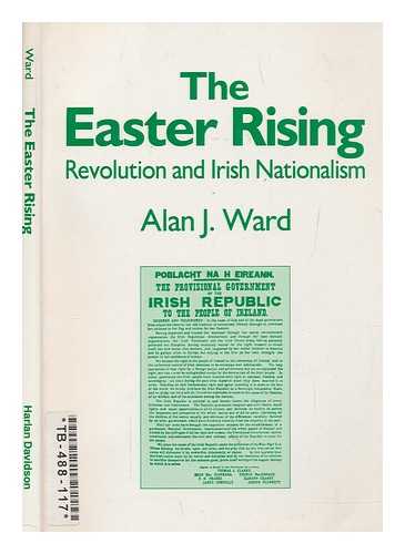 WARD, ALAN J - The Easter Rising revolution and Irish nationalism / Alan J. Ward