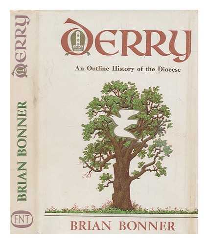 BONNER, BRIAN - Derry : an outline history of the diocese / Brian Bonner