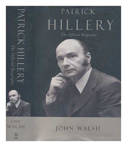 WALSH, JOHN - Patrick Hillery : the official biography