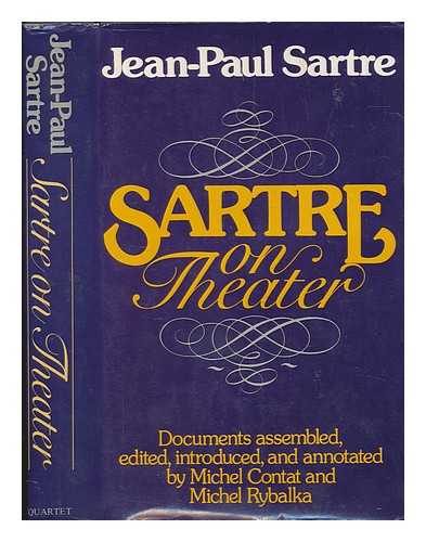 SARTRE, JEAN-PAUL (1905-1980) - Sartre on theater : documents assembled, edited, introduced, and annotated by Michel Contat and Michel Rybalka