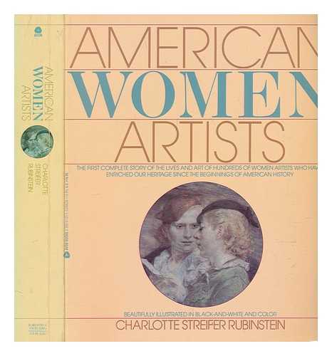 RUBINSTEIN, CHARLOTTE STREIFER - American women artists : from early Indian times to the present / Charlotte Streifer Rubinstein