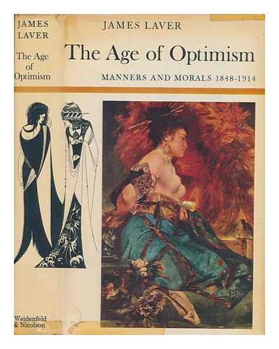 LAVER, JAMES (1899-1975) - The age of optimism : manners and morals 1848-1914 / James Laver