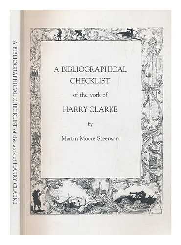 STEENSON, MARTIN MOORE - A bibliographical checklist of the work of Harry Clarke