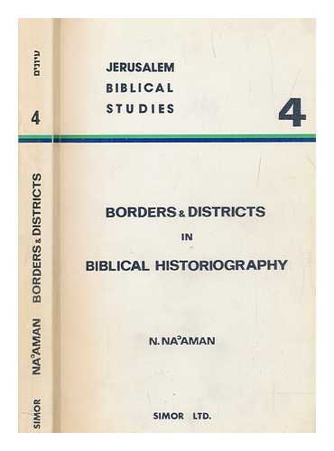 NA'AMAN, NADAV - Borders and districts in biblical historiography : seven studies in biblical geographic lists