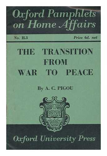 PIGOU, A. C. (1877-1959) - The transition from war to peace