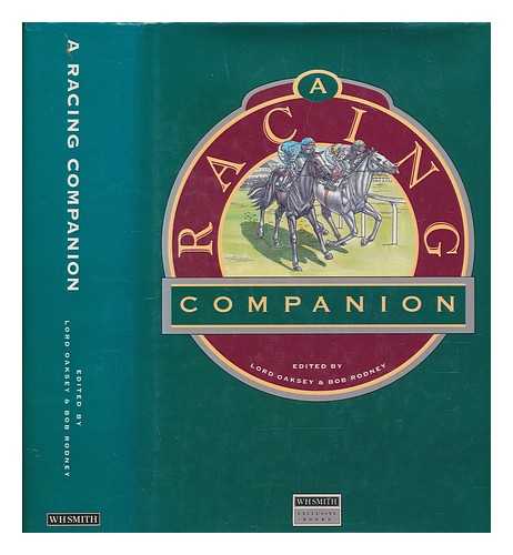 OAKSEY, LORD ; RODNEY, BOB - A racing companion / edited by Lord Oaksey and Bob Rodney